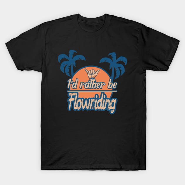 Id rather be flowriding T-Shirt by LiquidLine